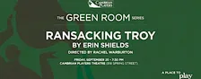 RANSACKING TROY - A Cambrian Players Green Room & Culture Days Event