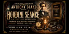 Anthony Blake's Presents: The Houdini Seance, A Theatrical Experience