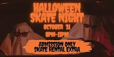 Halloween Skate Night - 8pm-11pm - All Ages - Admission Only
