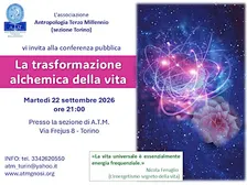Conferenza: LA TRASFORMAZIONE ALCHEMICA DELLA VITA (A.T.M. sezione TORINO)