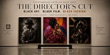 THE DIRECTOR’S CUT An Immersive Fashion + Art Experience