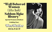 Well Behaved Women (After Dark) Cathedral Quarter Walking Tour