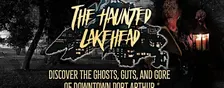 The Haunted Lakehead: Port Arthur Ghosts and Gore