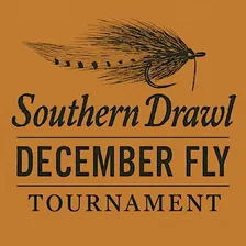 2nd Annual Southern Drawl December Fly Tournament
