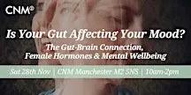 CNM Manchester: Is Your Gut Affecting Your Mood? Sat 28 Nov 2026, 10am-2pm