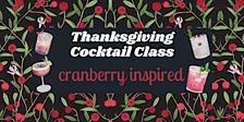 Thanksgiving Cocktail Class -Early Session