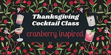 Thanksgiving Cocktail Class - Late Class
