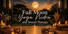 Full Moon Yoga Nidra and Sound Therapy