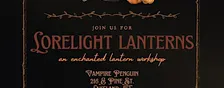 Lorelight Lanterns: An Enchanted Lantern Workshop