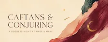 Caftans & Conjuring A Goddess Night at Mage & Mane