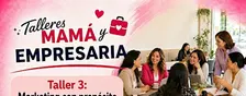 Taller 3 Mamá y Empresaria: marketing, ventas y networking