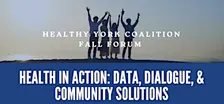 Healthy York Forum-Health in Action: Data, Dialogue and Community Solutions