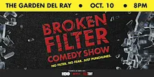 Broken Filter Comedy Show @ The Garden Del Ray