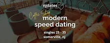 NJ | Coffee Shop | Modern Speed Dating | Singles 25 - 35 | SOMERVILLE