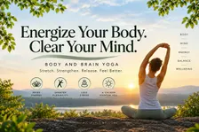 Energize Your Body. Clear Your Mind - Body and Brain Yoga