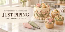 Buttercream Masterclass: Just Piping