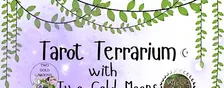 Tarot Terrarium at Two Gold Moons