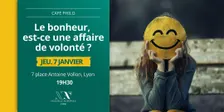 Café Philo : Le bonheur, est-ce une affaire de volonté ?