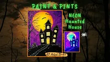 Neon Haunted House Paint & Pints