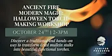 Ancient Fire, Modern Magic:  Halloween Torch-Making Workshop