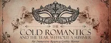 THE COLD ROMANTICS & THE YEAR WITHOUT A SUMMER: immersive gothic horror