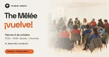 The Mêlée vuelve: IA, desarrollo y producto en Donostia