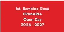 ISTITUTO BAMBINO GESÙ / OPEN DAY PRIMARIA 2026 - 2027