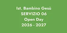 ISTITUTO BAMBINO GESÙ / OPEN DAY SERVIZIO 06 2026 - 2027