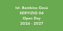 ISTITUTO BAMBINO GESÙ / OPEN DAY SERVIZIO 06 2026 - 2027
