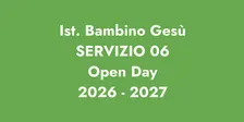 ISTITUTO BAMBINO GESÙ / OPEN DAY SERVIZIO 06 2026 - 2027