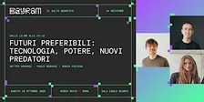 Futuri preferibili: tecnologia, potere, nuovi predatori