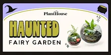 Haunted Fairy Garden Terrarium Workshop