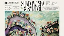 Shadow. Sea & Symbol Opening Reception