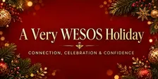 A Very WESOS Holiday: Connection, Celebration & Confidence