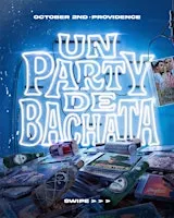 Un Party De Bachata USA TOUR - Providence ( 3 Room Dance Party )