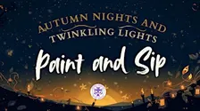 Autumn Nights and Twinkling Lights Paint and Sip