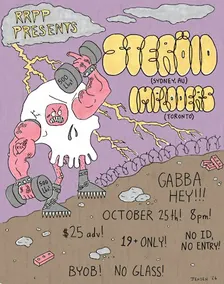 10.25 - STERÖID W/ IMPLODERS @ GABBA HEY!!!