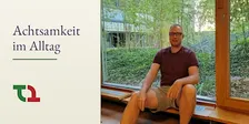 Achtsamkeit im Alltag