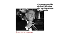 Conmemoración de los 150 años del nacimiento de Pau Casals