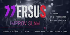 VERSUS: Improv Slam. Un tema. Un performance. Nessun copione