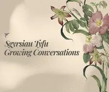 Growing Conversations: Thursday Talks Over Lunch | Sgyrsiau sy’n Tyfu