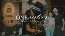 One Sixteen | Night of Worship