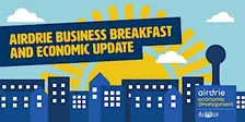 2026 Airdrie Business Breakfast and Economic Update (*7:30 a.m. start time)