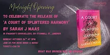 Midnight Opening for 'A Court of Splintered Harmony'