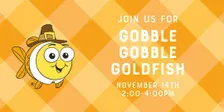 Gobble Gobble Goldfish