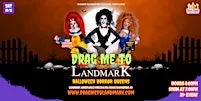 Drag Me To Landmark - Halloween Horror Queens