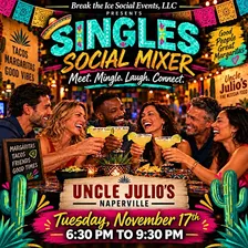 Singles Social Mixer Naperville, IL Uncle Julio's