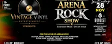 The Arena Rock Show - Presented by Vintage Vinyl Entertainment