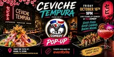 KLK COMEDY POP UP AT CEVICHE TEMPURA!