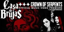 Casa De Brujas “Crown of Serpents” Official Music Video Premiere